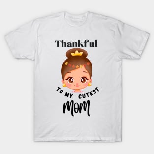 Thankful to my cutest MOM (  tribute to all cute mommy out there ) T-Shirt